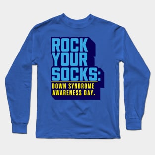 Rock Your Socks: Down Syndrome Awareness Day Long Sleeve T-Shirt